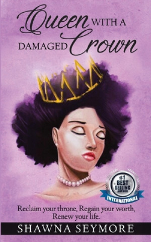 Boek Queen With A Damaged Crown: Reclaim your throne, Regain your worth, Renew your life. Shawna Seymore