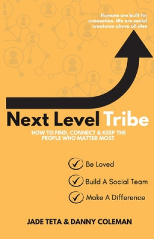 Kniha Next Level Tribe: How to Find, Connect & Keep the People Who Matter Most Danny Coleman