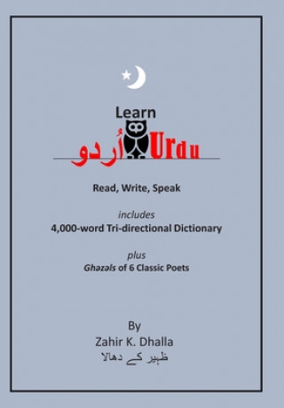 Kniha Learn Urdu: &#1575;&#1615;&#1585;&#1583;&#1608; Read, Write, Speak, includes 4,000-word Tri-directional Dictionary Zahir K. Dhalla