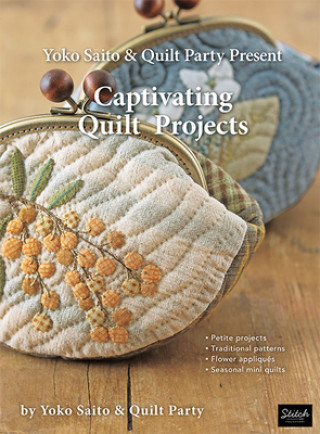 Книга Yoko Saito & Quilt Party Present Captivating Quilt Projects Yoko Saito and Quilt Party