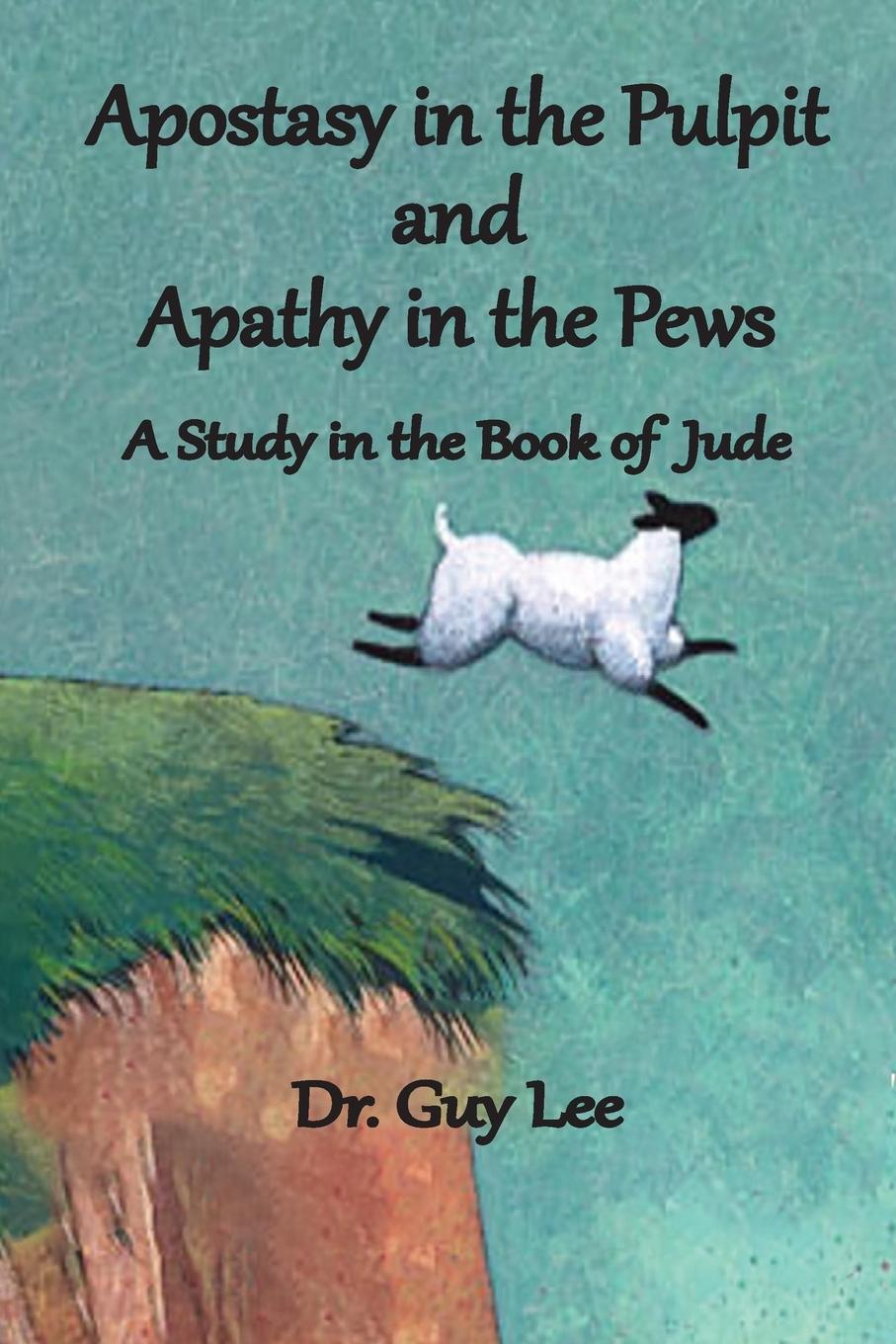 Boek Apostasy in the Pulpit and Apathy in the Pews Guy Lee
