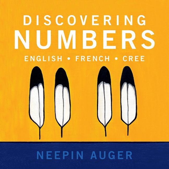 Kniha Discovering Numbers: English * French * Cree Neepin Auger