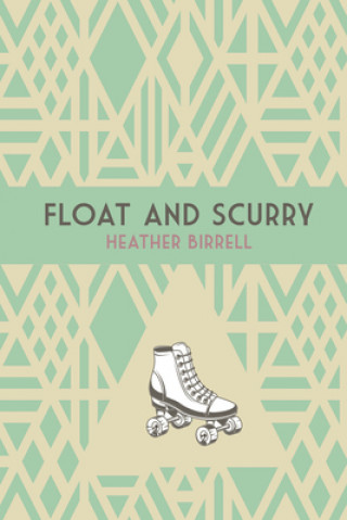 Knjiga Float and Scurry Heather Birrell