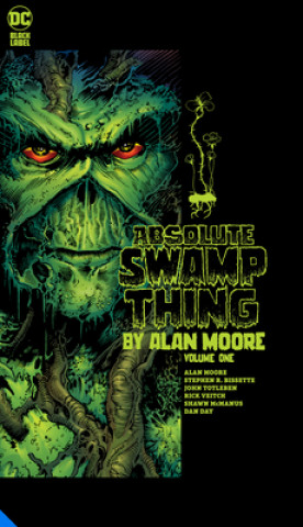 Книга Absolute Swamp Thing by Alan Moore Volume 1 Alan Moore