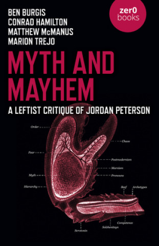 Kniha Myth and Mayhem: A Leftist Critique of Jordan Peterson Ben Burgis