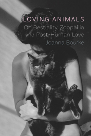 Könyv Loving Animals Joanna Bourke