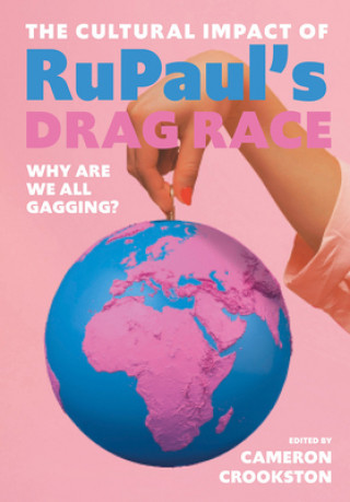 Book Cultural Impact of RuPaul's Drag Race Cameron Crookston