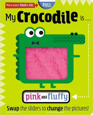 Kniha My Crocodile Is. . .Pink and Fluffy Make Believe Ideas Ltd