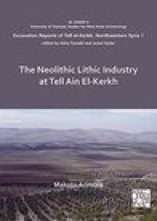 Kniha Neolithic Lithic Industry at Tell Ain El-Kerkh Makoto Arimura