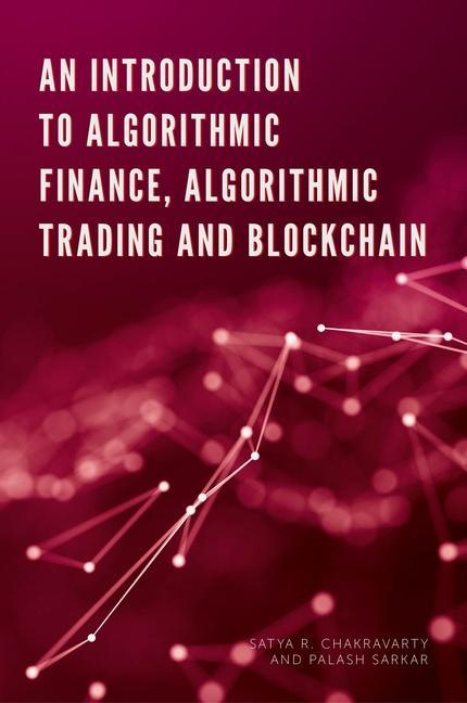 Knjiga An Introduction to Algorithmic Finance, Algorithmic Trading and Blockchain Satya Chakravarty