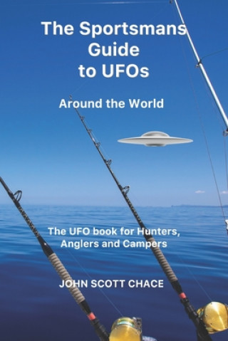 Książka The Sportsman Guide to UFOs: Around the World John Scott Chace