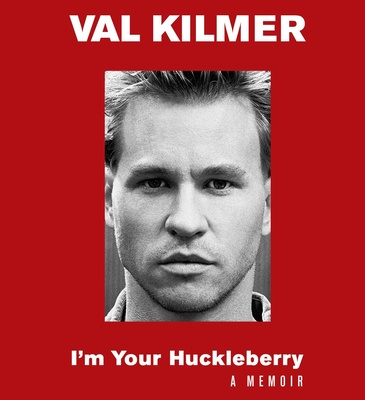 Audio I'm Your Huckleberry: A Memoir Val Kilmer