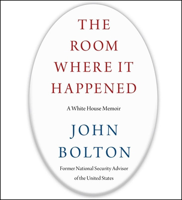 Audio The Room Where It Happened: A White House Memoir John Bolton