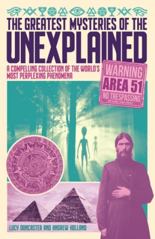 Kniha The Greatest Mysteries of the Unexplained: A Compelling Collection of the World's Most Perplexing Phenomena Andrew Holland
