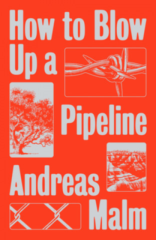 Knjiga How to Blow Up a Pipeline Andreas Malm