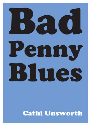 Kniha Bad Penny Blues Cathi Unsworth