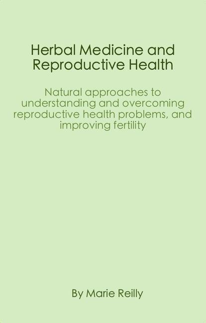 Kniha Herbal Medicine and Reproductive Health Marie Reilly