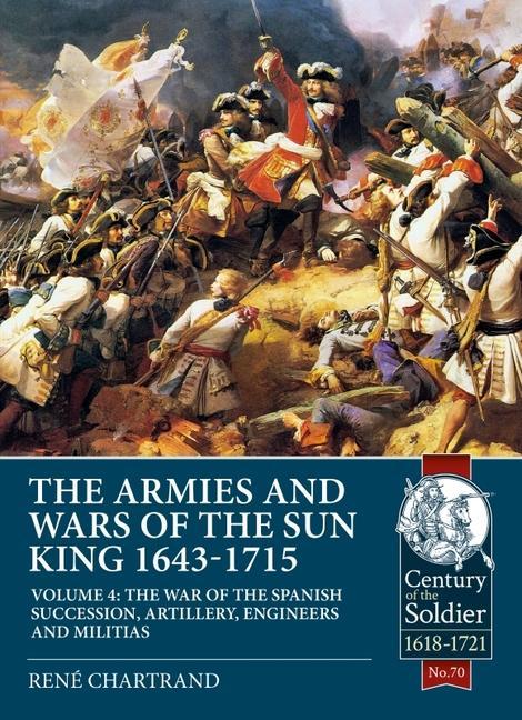 Książka Armies and Wars of the Sun King 1643-1715  Volume 4 René Chartrand