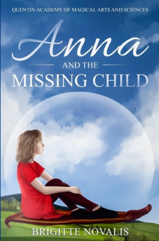 Kniha Anna and the Missing Child: Quentin Academy of Magical Arts and Sciences Brigitte Novalis