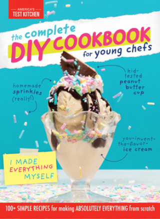 Kniha Complete DIY Cookbook for Young Chefs America's Test Kitchen Kids