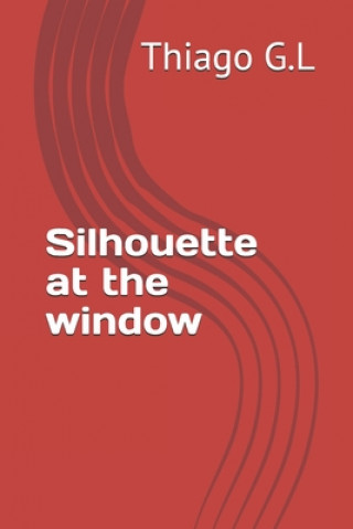 Kniha Silhouette at the window Thiago G. L.