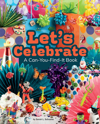 Könyv Let's Celebrate!: A Can-You-Find-It Book Sarah L. Schuette