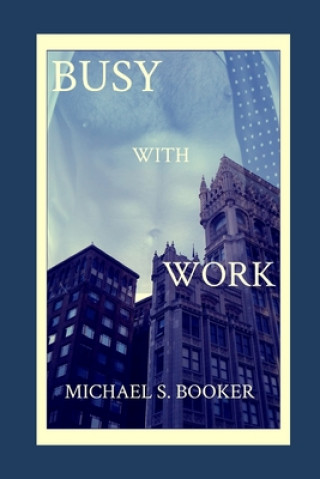 Kniha Busy With Work Michael S. Booker