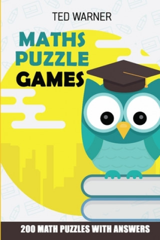 Könyv Maths Puzzle Games: CalcuDoku Puzzles - 200 Math Puzzles With Answers Ted Warner