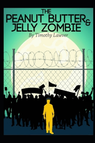 Knjiga The Peanut Butter and Jelly Zombie Timothy Lawver
