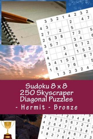 Book Sudoku 8 x 8 -250 Skyscraper Diagonal Puzzles - Hermit - Bronze: All you need is for relaxation Andrii Pitenko