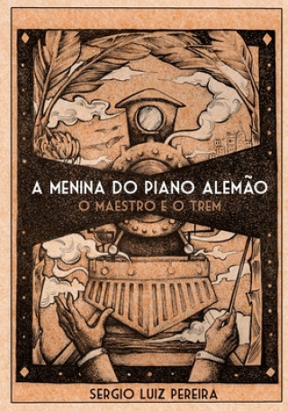 Kniha A Menina do Piano Alemao - O Maestro e o Trem: O Maestro e o Trem Sergio Luiz Pereira