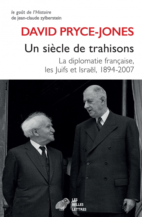 Книга Un Siecle de Trahisons: La Diplomatie Francaise, Les Juifs Et Israel, 1894-2007 David Pryce-Jones