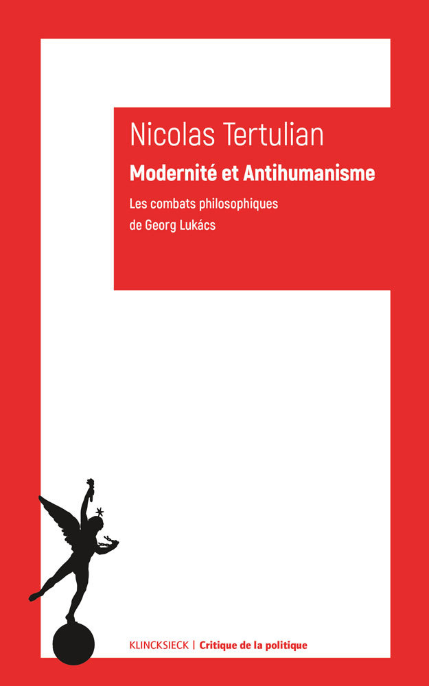 Carte Modernite Et Antihumanisme: Les Combats Philosophiques de Georg Lukacs Nicolas Tertulian