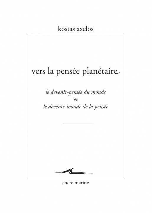 Carte Vers La Pensee Planetaire: Le Devenir-Pensee Du Monde Et Le Devenir-Monde de la Pensee Kostas Axelos