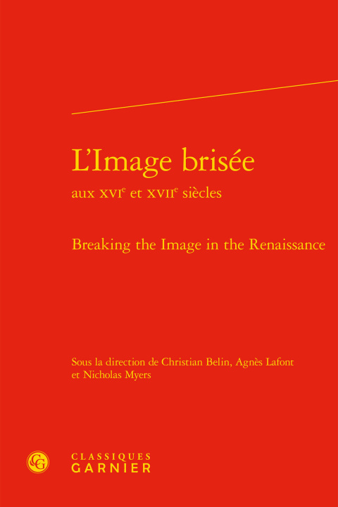 Knjiga L'Image Brisee: Breaking the Image in the Renaissance Christian Belin