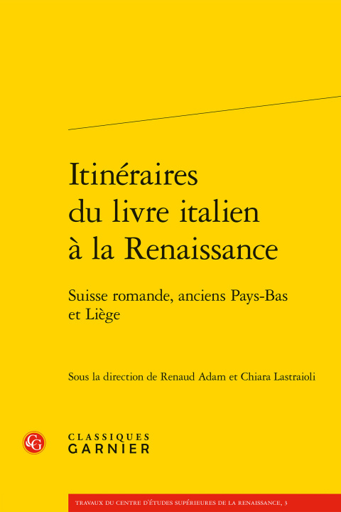 Carte Itineraires Du Livre Italien a la Renaissance: Suisse Romande, Anciens Pays-Bas Et Liege Renaud Adam