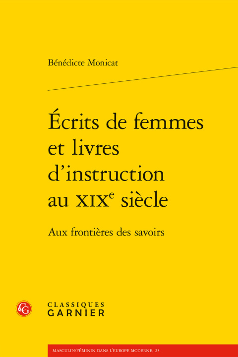 Carte Ecrits de Femmes Et Livres d'Instruction Au Xixe Siecle: Aux Frontieres Des Savoirs Benedicte Monicat