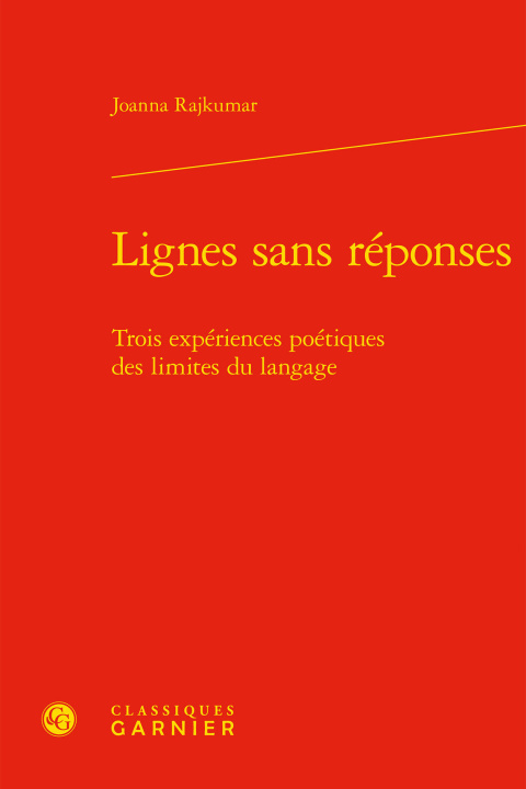 Kniha Lignes Sans Reponses: Trois Experiences Poetiques Des Limites Du Langage Joanna Rajkumar