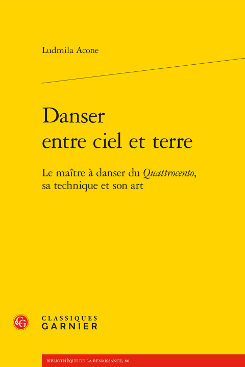 Knjiga Danser Entre Ciel Et Terre: Le Maitre a Danser Du Quattrocento, Sa Technique Et Son Art Ludmila Acone