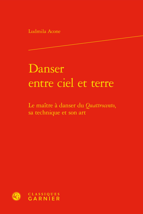 Knjiga Danser Entre Ciel Et Terre: Le Maitre a Danser Du Quattrocento, Sa Technique Et Son Art Ludmila Acone