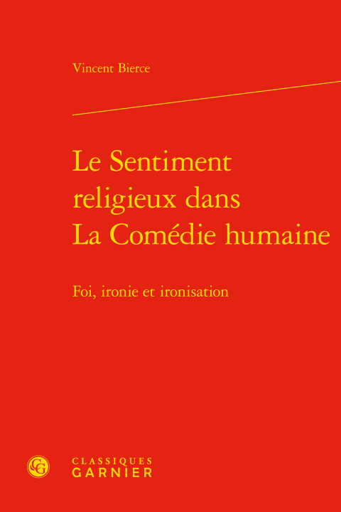 Kniha Le Sentiment Religieux Dans La Comedie Humaine: Foi, Ironie Et Ironisation Vincent Bierce