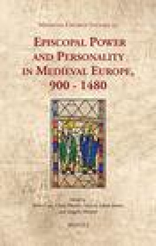 Carte Episcopal Power and Personality in Medieval Europe, 900-1480 Peter Coss