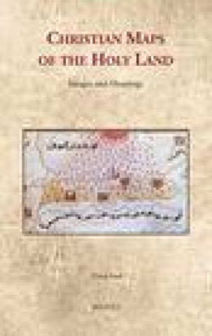 Kniha Christian Maps of the Holy Land: Images and Meanings Pnina Arad