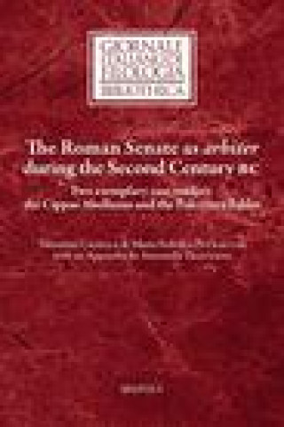Kniha The Roman Senate as Arbiter During the Second Century BC: Two Exemplary Case Studies: The Cippus Abellanus and the Polcevera Tablet V. Casella