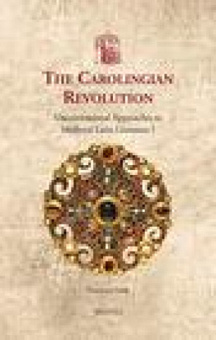 Książka The Carolingian Revolution: Unconventional Approaches to Medieval Latin Literature I Brepols Publishers