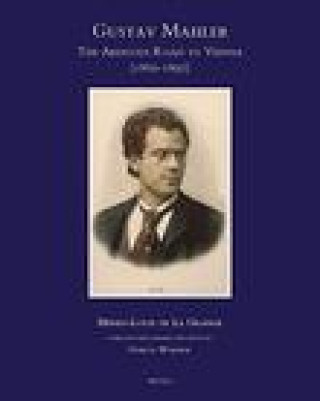 Kniha Gustav Mahler, the Arduous Road to Vienna (1860-1897) Henry-Louis De La Grange