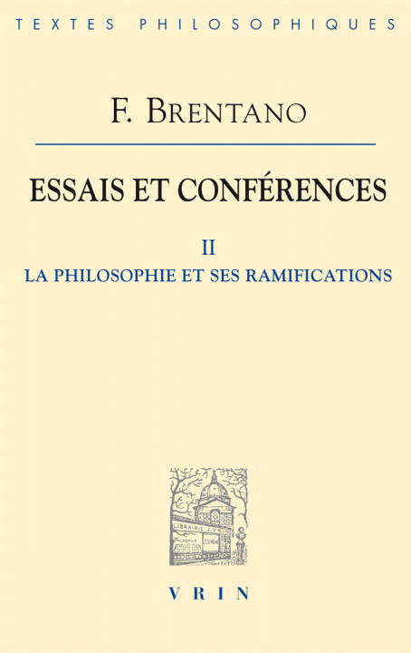 Книга Essais Et Conferences II: La Philosophie Et Ses Ramifications Franz Brentano
