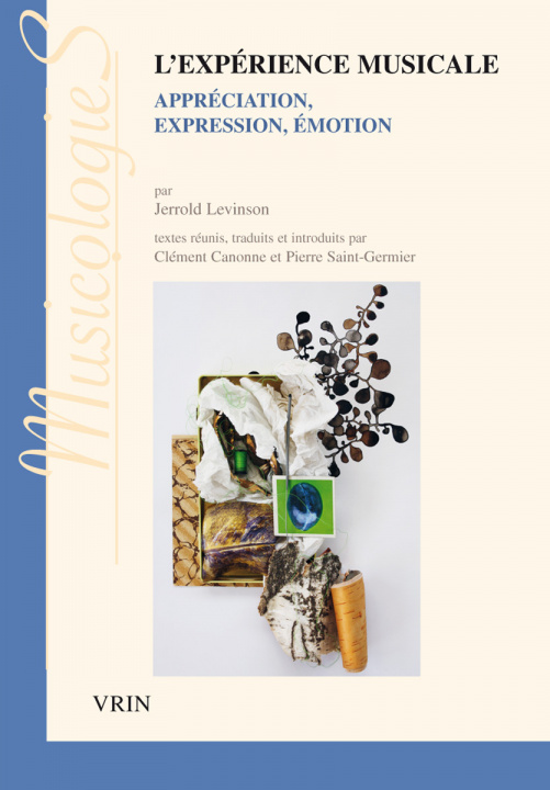 Carte L'Experience Musicale: Appreciation, Expression, Emotion Jerrold Levinson