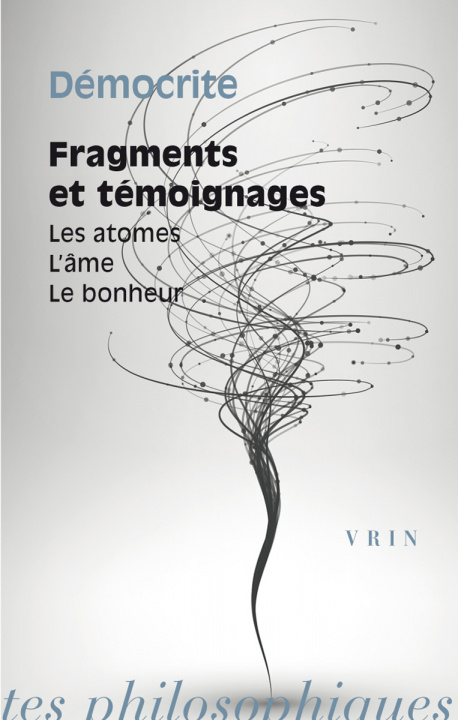Kniha Fragments Et Temoignages: Les Atomes, l'Ame, Le Bonheur Democrite
