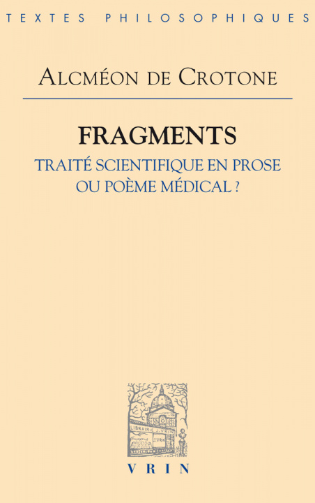 Könyv Fragments: Traite Scientifique En Prose Ou Poeme Medical? Alcmeon de Crotone